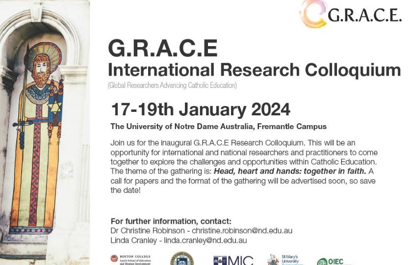 GRACE International Research colloquium 17-19January 2024 at University of Notre Dame, Fremantle, Australia. The theme is Head, Heart and Hands: Together in Faith