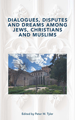 Dialogues, Dreams and Disputes Among Jews, Christians and Muslims, edited by Peter M Tyler